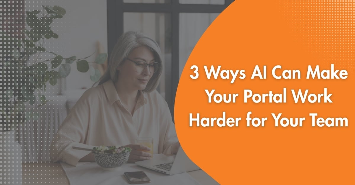 3 Ways AI Can Make Your Portal Work Harder for Your Team 