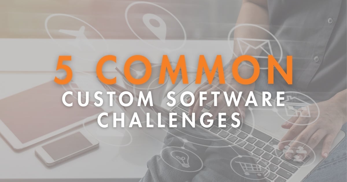 5 Common Custom Software Challenges