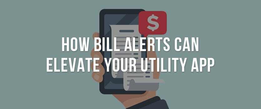How Bill Alerts Can Elevate Your Utility App