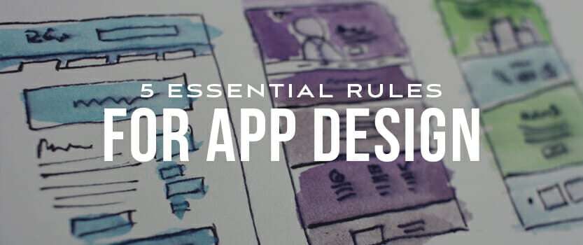 5 Essential Rules for App Design