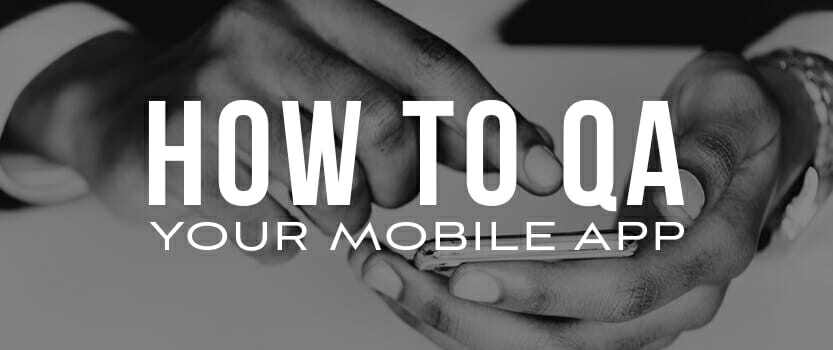 How to QA Your Mobile App