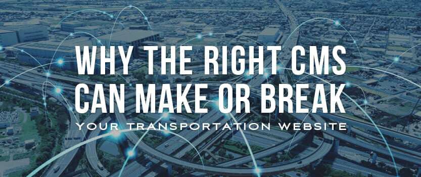 Why the Right CMS Can Make or Break Your Transportation Website
